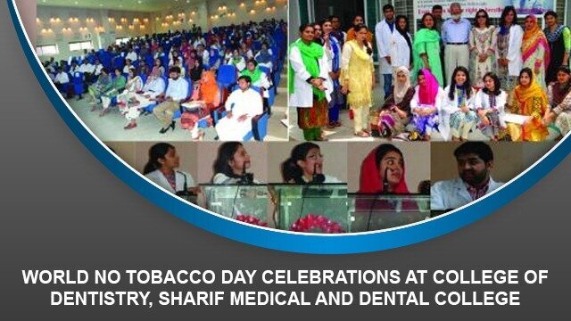 World No Tobacco Day Celebrations at College of Dentistry, Sharif Medical and Dental College