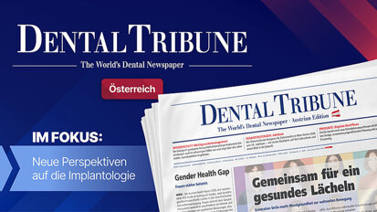 Implantologie im Wandel: Dental Tribune Österreich 5/2026 zeigt neue Perspektiven