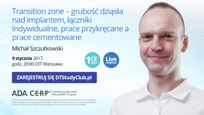 „Transition zone – grubość dziąsła nad implantem, łączniki indywidualne, prace przykręcane a prace cementowane” – webinarium DT Study Club!