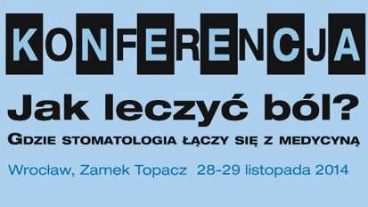 Jak leczyć ból – konferencja dla dentystów, fizjoterapeutów i lekarzy innych specjalności